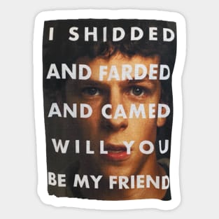 I Shedded And Farded And Camed Will You Be My Friend Sticker